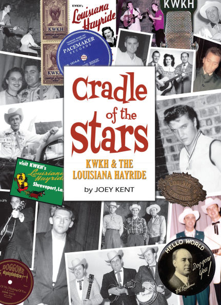 Cradle of the Stars: KWKH and the Louisiana Hayride