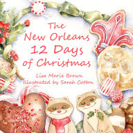 Title: The New Orleans Twelve Days of Christmas, Author: Lisa Marie Brown