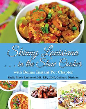 Skinny Louisiana . . . in the Slow Cooker with Bonus Instant Pot Chapter