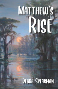 Title: Matthew's Rise, Author: Debra Spearman