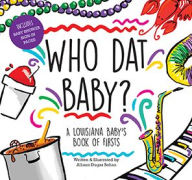 Who Dat Baby? A Louisiana Baby's Book of Firsts