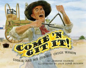 Come 'n Git It! Cookie and His Cowboy Chuck Wagon