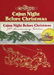 Title: Cajun Night Before Christmas 50th Anniversary Limited Edition, Author: Trosclair