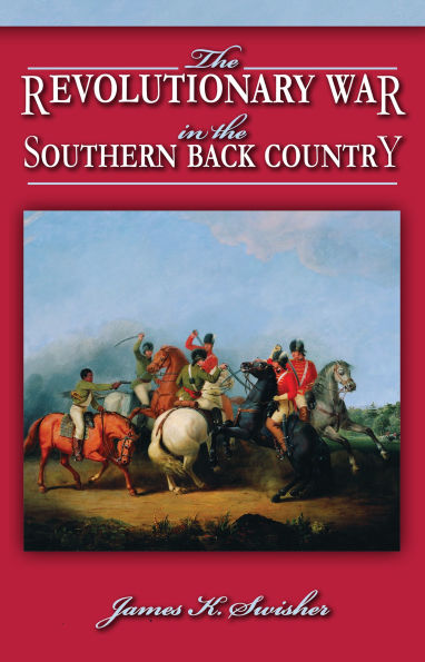 The Revolutionary War in the Southern Back Country
