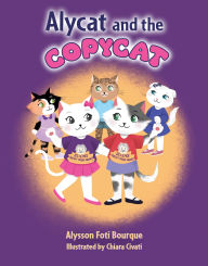 Free bookworm download for ipad Alycat and the Copycat PDB FB2 by Alysson Foti Bourque, Chiara Civati