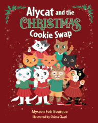 Title: Alycat and the Christmas Cookie Swap, Author: Alysson Foti Bourque