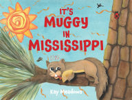 Title: It's Muggy in Mississippi, Author: Kay Meadows