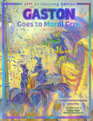 Title: Gaston® Goes to Mardi Gras: 25th Anniversary Edition, Author: James Rice