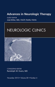 Title: Advances in Neurologic Therapy, An Issue of Neurologic Clinics, Author: Jose Biller