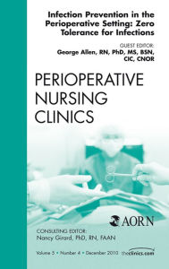 Title: Infection Control Update, An Issue of Perioperative Nursing Clinics: Infection Control Update, An Issue of Perioperative Nursing Clinics, Author: George Allen RN