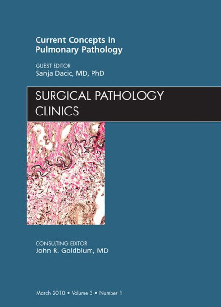 Current Concepts in Pulmonary Pathology, An Issue of Surgical Pathology ...