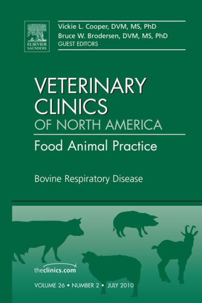 Bovine Respiratory Disease, An Issue of Veterinary Clinics: Food Animal Practice