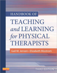 Title: Handbook of Teaching and Learning for Physical Therapists / Edition 3, Author: Gail M. Jensen PhD