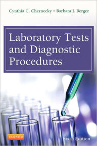 Title: Laboratory Tests and Diagnostic Procedures / Edition 6, Author: Cynthia C. Chernecky PhD