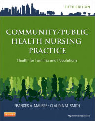 Title: Community/Public Health Nursing Practice: Health for Families and Populations / Edition 5, Author: Frances A. Maurer MS