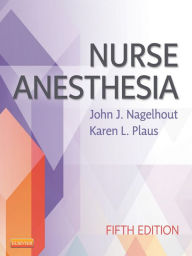 Title: Nurse Anesthesia - E-Book, Author: John J. Nagelhout