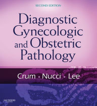 Title: Diagnostic Gynecologic and Obstetric Pathology E-Book, Author: Christopher P. Crum