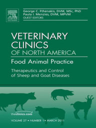 Title: Therapeutics and Control of Sheep and Goat Diseases, An Issue of Veterinary Clinics: Food Animal Practice, Author: George C. Fthenakis DVM