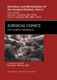 Title: Metabolism and Nutrition for the Surgical Patient, Part II, An Issue of Surgical Clinics, Author: Stanley Dudrick