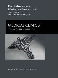 Title: Prediabetes and Diabetes Prevention, An Issue of Medical Clinics of North America, Author: Michael I Bergman