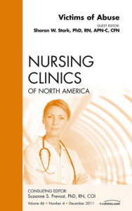 Title: Victims of Abuse, An Issue of Nursing Clinics, Author: Sharon Stark PhD