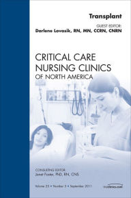 Title: Organ Transplant, An Issue of Critical Care Nursing Clinics: Organ Transplant, An Issue of Critical Care Nursing Clinics, Author: Darlene Lovasik RN