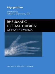 Title: Myopathies, An Issue of Rheumatic Disease Clinics, Author: Robert L. Wortmann MD