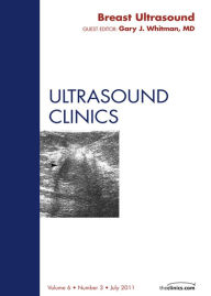 Title: Breast Ultrasound, An Issue of Ultrasound Clinics, Author: Gary Whitman MD