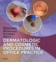 Title: Dermatologic and Cosmetic Procedures in Office Practice E-Book, Author: Richard P. Usatine