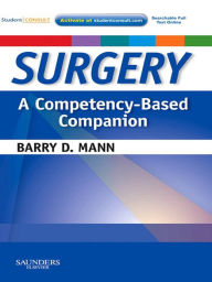 Title: Surgery A Competency-Based Companion E-Book: With STUDENT CONSULT Online Access, Author: Barry D. Mann