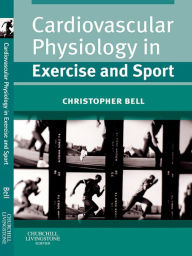 Title: Cardiovascular Physiology in Exercise and Sport, Author: Christopher Bell