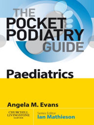 Title: Pocket Podiatry: Paediatrics E-Book: Pocket Podiatry: Paediatrics E-Book, Author: Angela Margaret Evans PhD