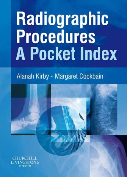 Radiographic Procedures: A Pocket Index E-Book: Radiographic Procedures: A Pocket Index E-Book