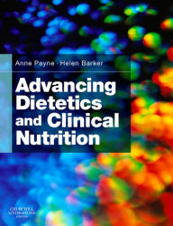 Title: Advancing Dietetics and Clinical Nutrition E-Book: Advancing Dietetics and Clinical Nutrition E-Book, Author: Anne Payne BSc PhD RD