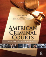 Title: American Criminal Courts: Legal Process and Social Context / Edition 1, Author: Casey Welch