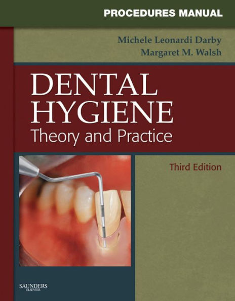 Procedures Manual to Accompany Dental Hygiene - E-Book: Theory and Practice