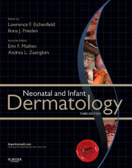 Title: Neonatal and Infant Dermatology / Edition 3, Author: Lawrence F. Eichenfield MD