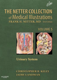 Title: The Netter Collection of Medical Illustrations: Urinary System: Volume 5, Author: Christopher R Kelly