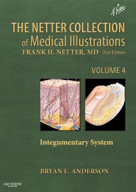 Title: The Netter Collection of Medical Illustrations: Integumentary System: Volume 4, Author: Bryan E. Anderson MD