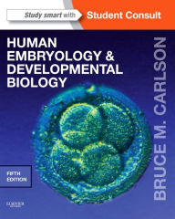 Title: Human Embryology and Developmental Biology: With STUDENT CONSULT Online Access / Edition 5, Author: Bruce M. Carlson MD