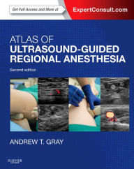 Title: Atlas of Ultrasound-Guided Regional Anesthesia E-Book: Expert Consult - Online, Author: Andrew T. Gray