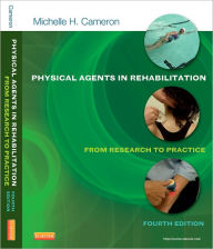 Title: Physical Agents in Rehabilitation: From Research to Practice / Edition 4, Author: Michelle H. Cameron MD