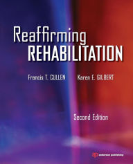 Title: Reaffirming Rehabilitation / Edition 2, Author: Francis Cullen