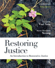 Title: Restoring Justice: An Introduction to Restorative Justice / Edition 5, Author: Daniel W. Van Ness