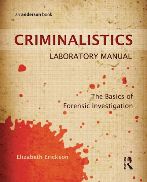 Criminalistics Laboratory Manual: The Basics of Forensic Investigation / Edition 1