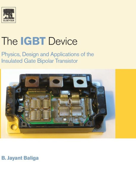 The IGBT Device: Physics, Design and Applications of the Insulated Gate Bipolar Transistor