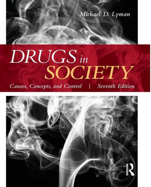 Drugs in Society: Causes, Concepts, and Control / Edition 7 by Michael ...