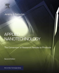 Title: Applied Nanotechnology: The Conversion of Research Results to Products, Author: Jeremy Ramsden