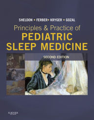 Title: Principles and Practice of Pediatric Sleep Medicine E-Book: Expert Consult - Online and Print, Author: Stephen H. Sheldon DO