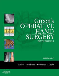 Title: Green's Operative Hand Surgery, Sixth Edition, Author: Scott W. Wolfe